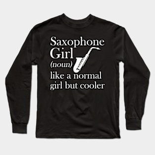 Saxophone Girl Like A Normal Girl But So Much Louder Long Sleeve T-Shirt